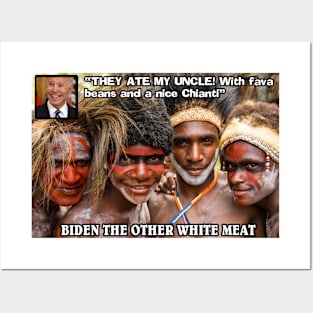 They Ate my Uncle - Biden - The Other White Meat Posters and Art